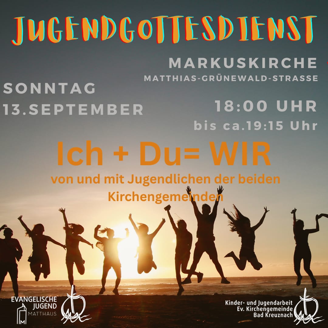 ICH + DU = WIR Jugendgottesdienst am 13. September – 18 Uhr – in der Markuskirche